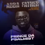 [Download] Abba Father – Prince Da Psalmist
