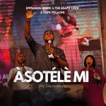 [Download] Àsotélè Mi (My Declaration) – Emmanuel Ebede & The Asaph Crew Ft. Tope Folajimi
