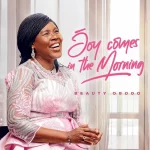 Beauty Obodo Readies New Album “Joy Comes In The Morning”