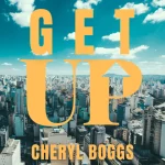 Singer Cheryl Boggs Releases Single and Official Music Video “Get Up”
