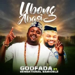 [Download] Ubongabasi - Godfada Feat. Sensational Bamidele