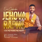 [Download] Jehovah Rapha - Eric Chukwuka