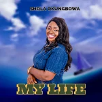 Indigenous Gospel Artist, Shola Okungbowa Releases Her Debut Album “My Life”
