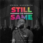 [Download] Still the Same - Emeka Madubata