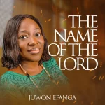 [Download] The Name Of The Lord – Juwon Efanga