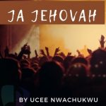 [Download] Ja Jehovah - Ucee Nwachukwu