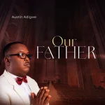 [Download] Our Father - Austin Adigwe