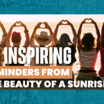 3 Inspiring Reminders From The Beauty Of A Sunrise