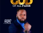 God Of All Flesh Joseph Mighty Ft. Great Winnie 140x110