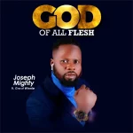 [Download] God Of All Flesh – Joseph Mighty Ft. Great Winnie