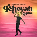 [Music] Jehovah Rapha – Preciousong