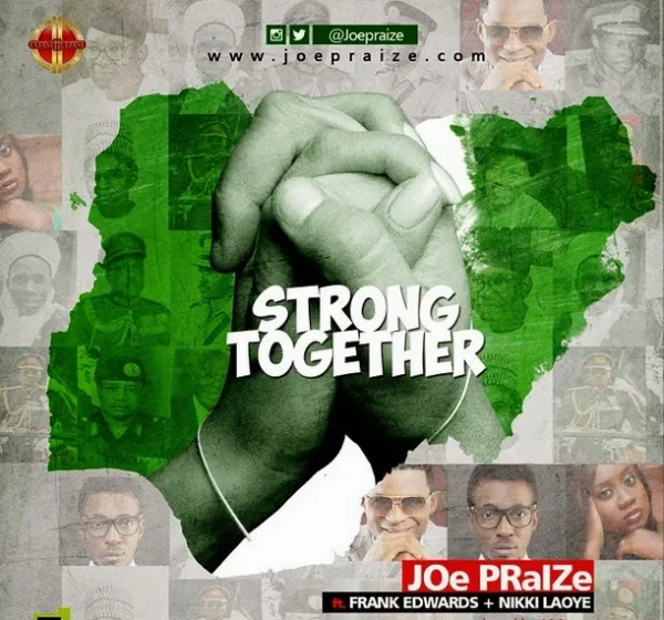 [Download] Strong Together – Joe Praize Ft. Frank Edwards & Nikki Laoye