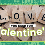 The Love You Need For Valentine’s