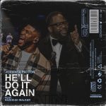 [Download] He’ll Do It Again (Live) - Jovonta Patton Ft. Hezekiah Walker