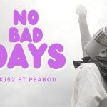 KJ-52 Releases New Single “No Bad Days” Ft. PEABOD
