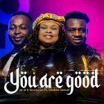 [Download] You Are Good - Mr M & Revelation Ft. Chukwu Samuel