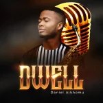 [Download] Dwell - Daniel Aikhomu