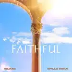 [Music] Faithful – Spillz Ochai & Giliane