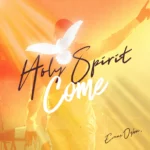 [Download] Holy Spirit Come - Evans Ogboi