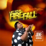 [Download] Let Your Fire Fall - Jane Ochuko