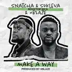 [Download] Make A Way – Snatcha Ft. Sokleva & Xblaze