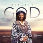 [Music] Miracle God - Grace Kicha