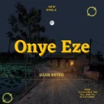 [Download] Onye Eze – Davasol Brothers
