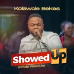 [Music] Showed Up – Kolawole Bekes