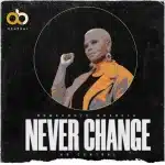 [Music] Never Change - Nomakhuze Ndabula Ft. Ab Central