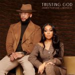 [Download] Trusting God - James Fortune Ft. Monica