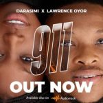 Download Mp3: 911 – Darasimi & Lawrence Oyor
