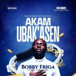 [Download] Akam Ubak’Usen – Bobby Friga