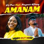 [Music Video] Amanam – Uty Pius Ft. Progress Effiong