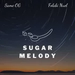 [Music] Sugar Melody - Same OG Ft. Folabi Nuel
