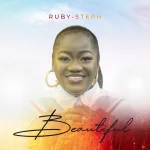 [Music] Beautiful - Ruby Steph