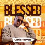 [Download] Blessed – Chris Heaven