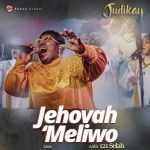 [Download] Jehovah Meliwo – Judikay Ft. 121Selah