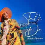 [Music] Talk and Do - Jokotade Ojuolape