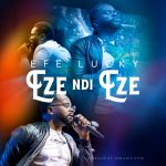 [Music] Eze Ndi Eze (King of Kings) - Efe Lucky