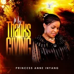 [Download] My Thanksgiving - Princess Anne Inyang