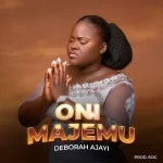 [Music] Oni Majemu - Deborah Ajayi