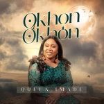[Download] Okhon Okhon (He Paid It All) - Queen Imade