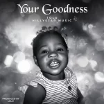 [Music] Your Goodness - Tolu Hillystar