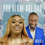 [Music] You Alone Are God - Belisa John Ft. Wale Awolola