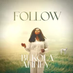[Music] Follow - Bukola Anney