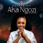 [Music] Aka Ngozi (The Hand of God) - Esther Oji