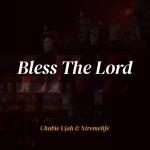 [Download] Bless the Lord - Chubie Ujah & Xtremelife Ft. Vincy Obasi