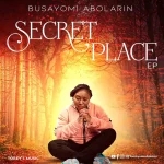 [Album] Secret Place – Busayomi Abolarin