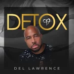 Love & Life Coach Del Lawrence Releases Detox Spoken Word Album