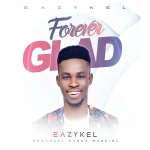 [Music] Forever Glad - Eazykel